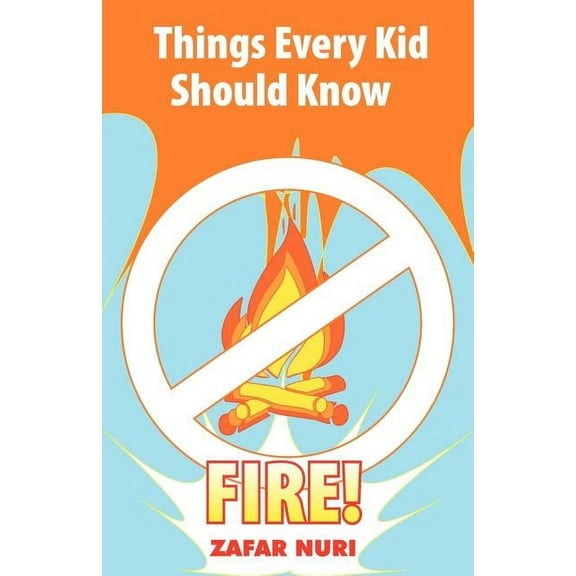 Things Every Kid Should Know-Fire!, (Paperback)
