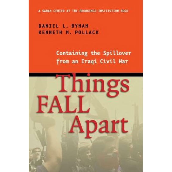Pre-Owned Things Fall Apart: Containing the Spillover from an Iraqi Civil War (Paperback) 0815713797 9780815713791