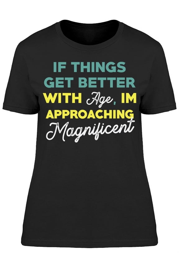 Things Get Better With Age Tee Women's -Image by Shutterstock Women's T-shirt