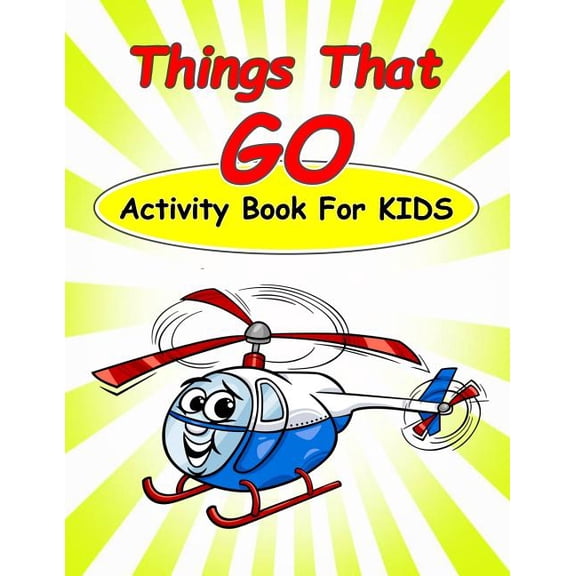Things That Go Activity Book For Kids: : Fun Activities for Kids in car and things that go theme. Coloring Pages, Count , (Paperback)