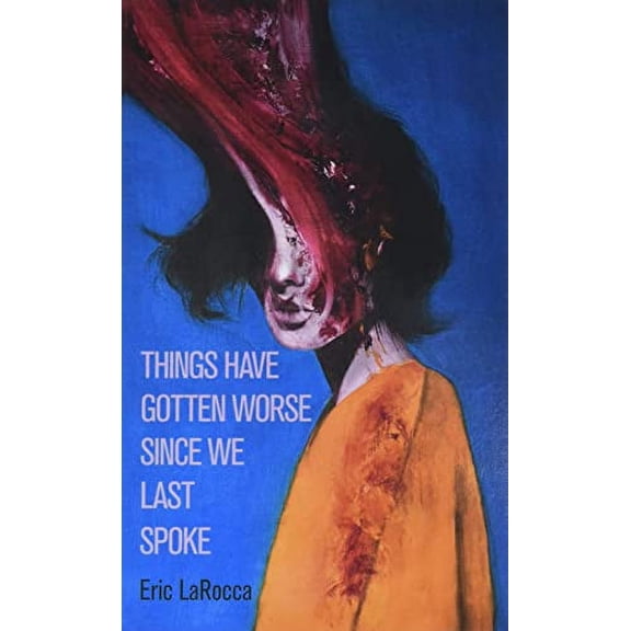 Pre-Owned Things Have Gotten Worse Since We Last Spoke (Paperback) 1951658124 9781951658120