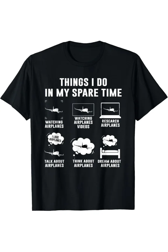 Things I Do In My Spare Time Airplane Aviation Pilot Gift Unisex T-Shirt, up to size 5XL