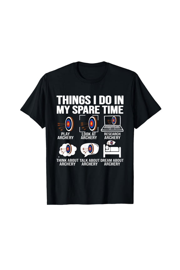 Things I Do In My Spare Time Archery Funny Archery Shooting T-Shirt