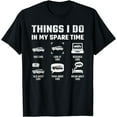 thumbnail image 1 of Things I Do In My Spare Time Car Enthusiast Funny Car Guy T-Shirt, 1 of 4