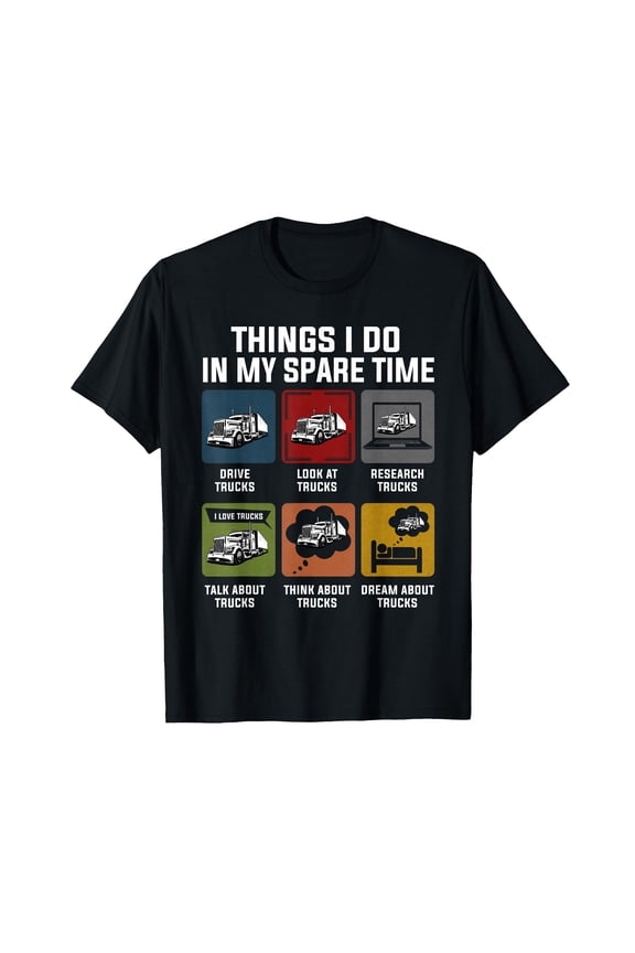 Things I Do In My Spare Time Drive Trucks For Trucker Funny T-Shirt