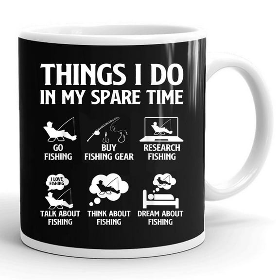 Things I Do In My Spare Time Fishing Fisherman Gift Ceramic Mug 11oz (White;11oz)