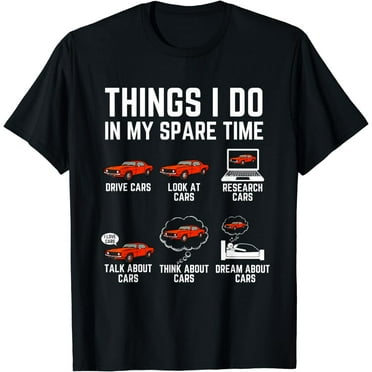 Things I Do In My Spare Time Funny Car Enthusiast Car Lover T-Shirt