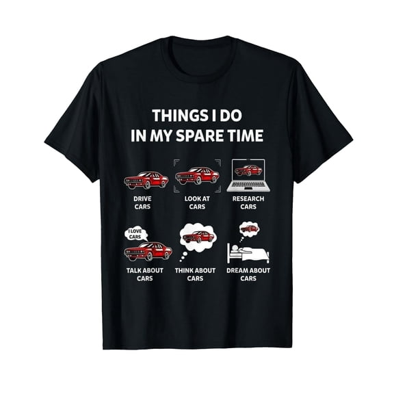 Things I Do In My Spare Time Funny Car Graphic Mens & Womens T-Shirt