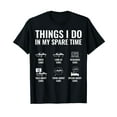 thumbnail image 1 of Things I Do In My Spare Time Funny Car Guy Car Enthusiast T-Shirt, 1 of 5