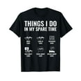 thumbnail image 1 of Things I Do In My Spare Time Funny Car Guy Car Enthusiast T-Shirt, 1 of 5