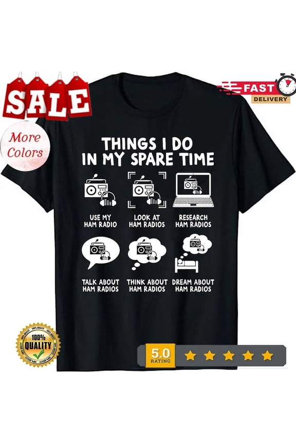 Things I Do In My Spare Time Ham Radio Operator T-Shirt - Amateur Ra, Unisex T-Shirt