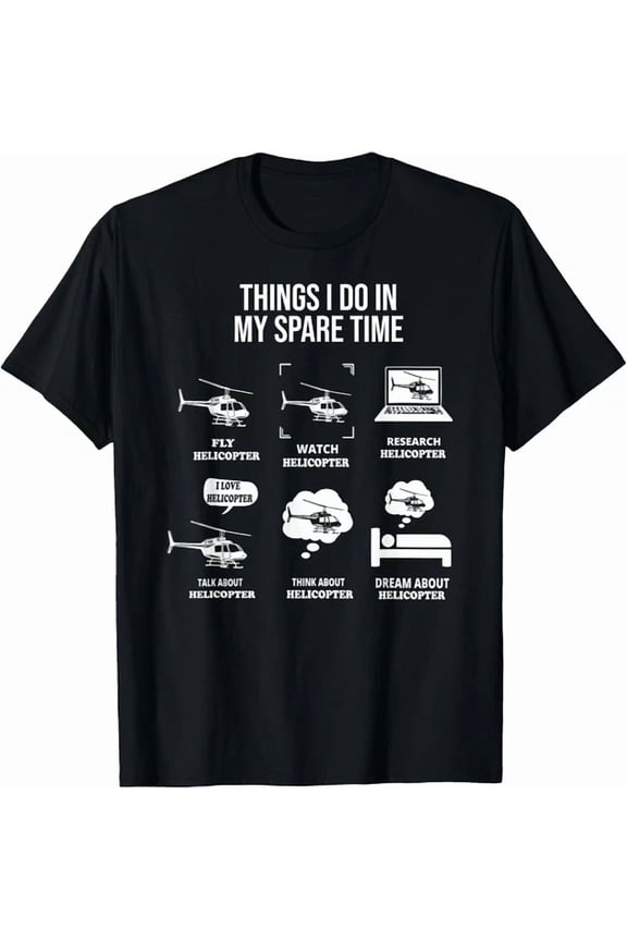 Things I Do In My Spare Time Helicopter Pilot Aviation Gift Unisex T-Shirt