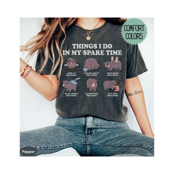 Things I Do In My Spare Time Moo Deng Shirt Cute Baby Pygmy Hippo Moo Deng T-Shirt Funny Gift For Friends Hippo Lover Shirt All Size S-5Xl