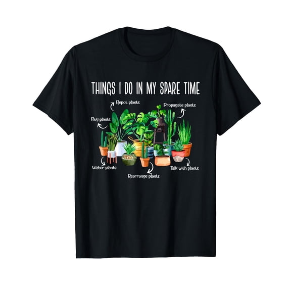Things I Do In My Spare Time Plant Funny Gardener Gardening T-Shirt