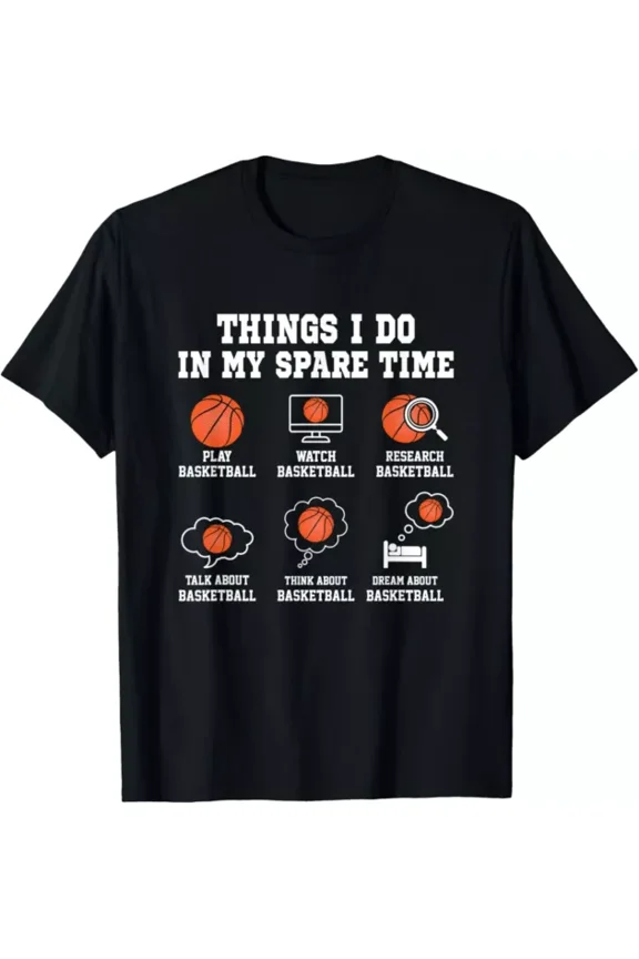 Things I Do In My Spare Time Play Basketball Basketball T-Shirt T-Shirt Unisex S-5XL Hot Trending Shirt, Vintage Birthday Gift
