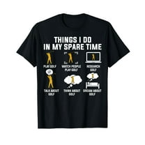 Things I Do In My Spare Time Play Golf T-Shirt