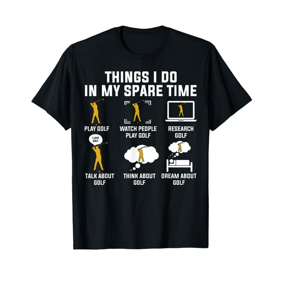 Things I Do In My Spare Time Play Golf T-Shirt