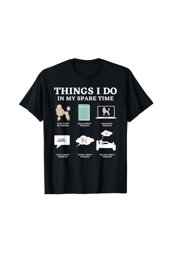 Things I Do In My Spare Time Poodle Dog Lover Owner T-Shirt