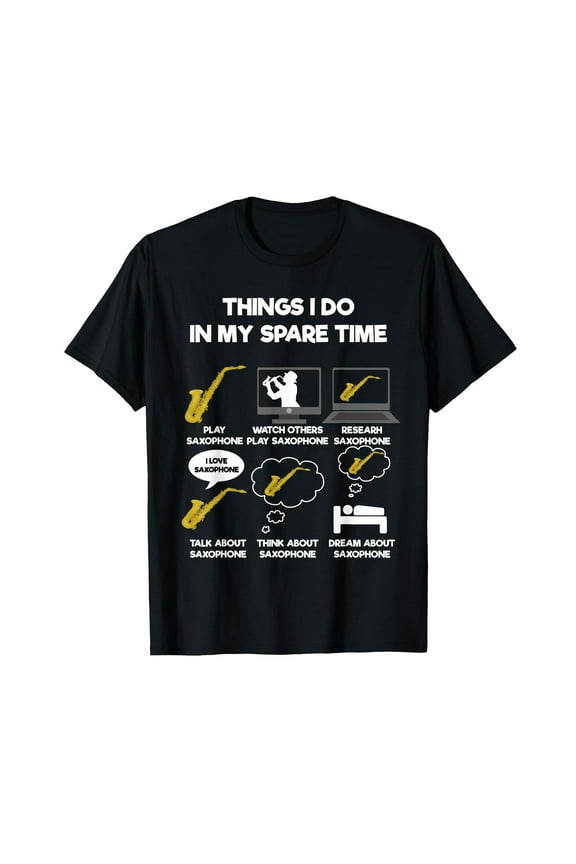Things I Do In My Spare Time Saxophone T-Shirt