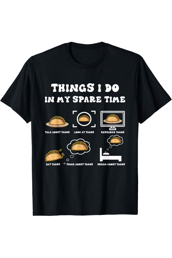 Things I Do In My Spare Time Taco Lover Mexican Food Tacos T-Shirt