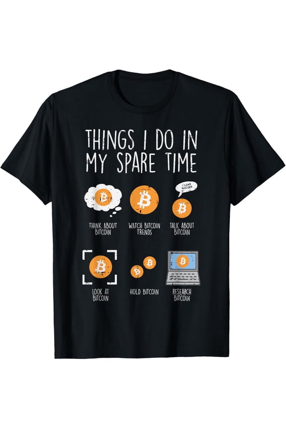 Things I Do Spare Time Bitcoin BTC Crypto Cryptocurrency T-ShirtMen and women, White Black T-shirt, size: Extra large S-4XL