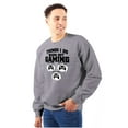 thumbnail image 1 of Things I Do When Not Gaming Sweatshirt for Men or Women Brisco Brands S, 1 of 6