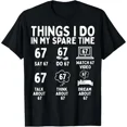 thumbnail image 1 of Things I Do in My Spare Time Funny Six Seven 6 7 Meme T-Shirt, 1 of 6
