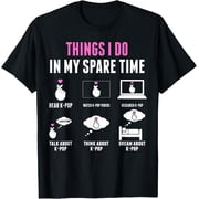 Things I Don in my Spare Time Kpop Merch K-pop Merchandise T-Shirt