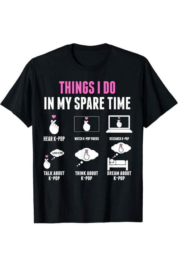 Things I Don in my Spare Time Kpop Merch K-pop Merchandise T-Shirt