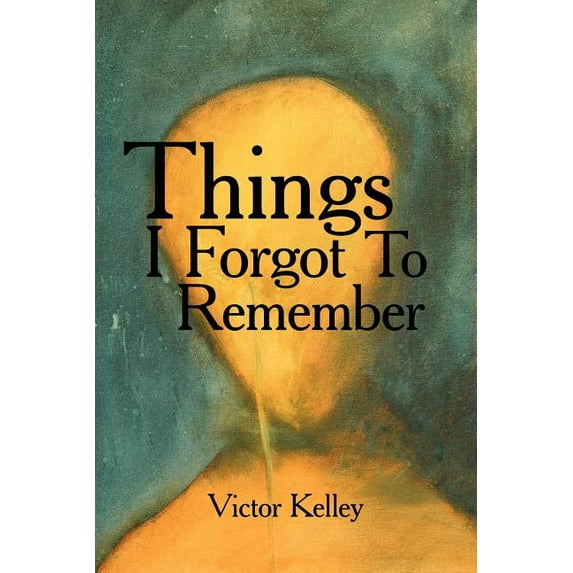 Things I Forgot to Remember