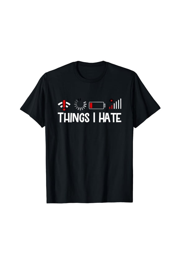 Things I Hate Programmer Gamer Computer Nerd Funny Gift Idea T-Shirt