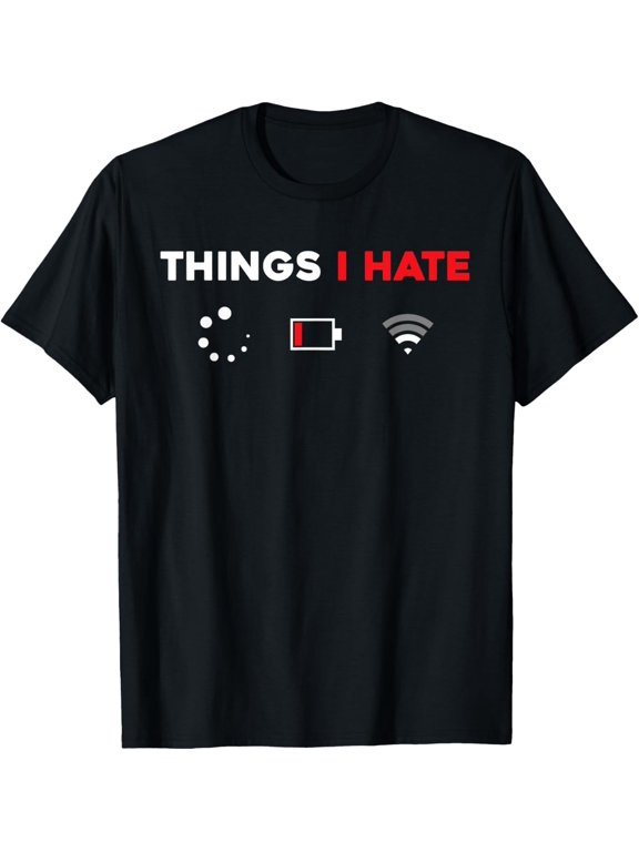 Things I Hate TShirt Programmer Gamer Fun Idea T-Shirt