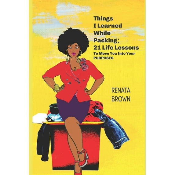 Things I Learned While Packing : 21 Life Lessons To Move You Into Your Purposes (Paperback)