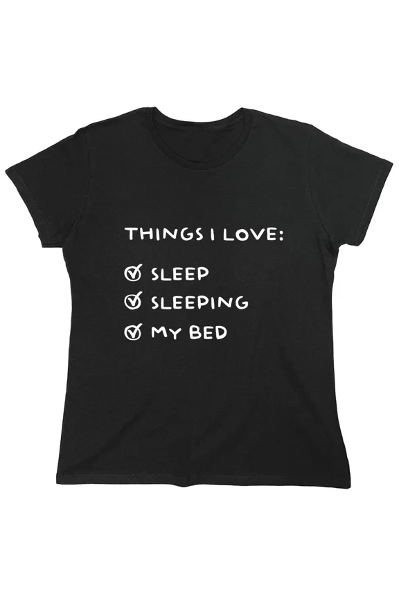 Things I Love Sleep My Sarcastic Novelty Graphics Funny T-Shirt, for Men & Women, up to Size 5XL