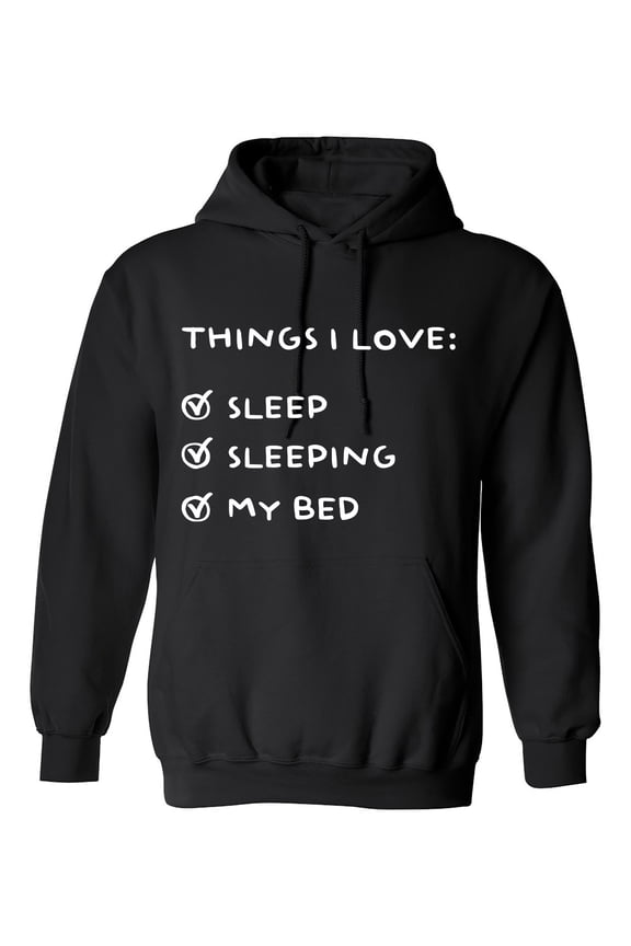 Things I Love: Sleep Sleeping My Bed Sarcastic Humor Novelty Funny Men's Hoodies