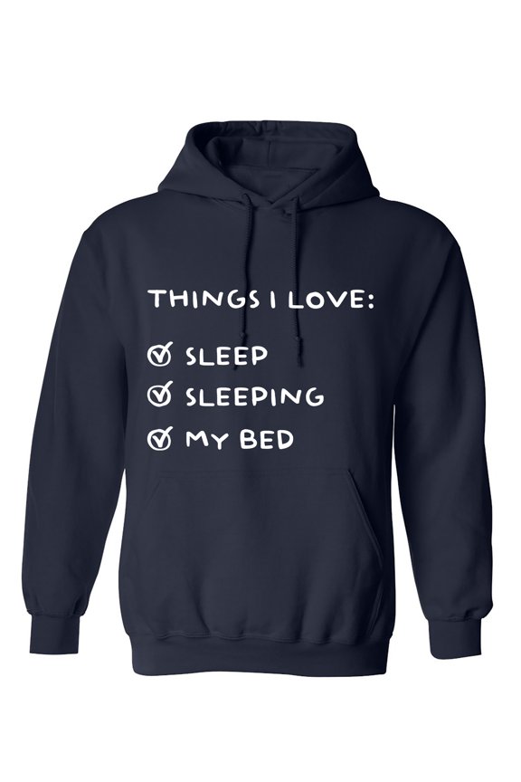 Things I Love: Sleep Sleeping My Bed Sarcastic Humor Novelty Funny Men's Hoodies