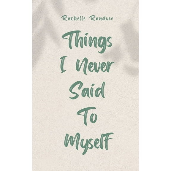 Things I Never Said To Myself, (Paperback)