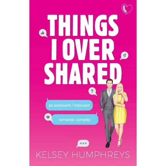 Things I Overshared: An Extrovert/Introvert Romantic Comedy, (Paperback)