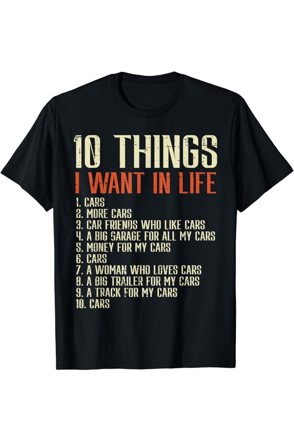 Things I Want In Life Cars Funny Saying Men Boys Kids Teens T-Shirt
