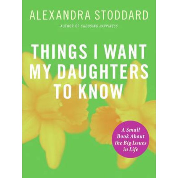 Pre-Owned Things I Want My Daughters To Know (Paperback) 006128436X 9780061284366