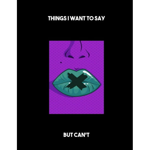 Things I Want To Say But Can't : Adult Coloring Book: Beautiful designs for Stress Relief and Relaxation ( Word Filled Fun) (Paperback)