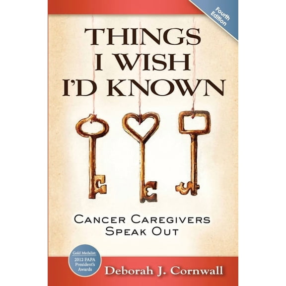 Things I Wish I'd Known: Cancer Caregivers Speak Out - Fourth Edition, (Paperback)