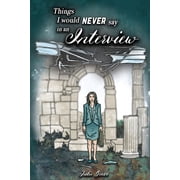 Things I Would Never Say in an Interview, Paperback