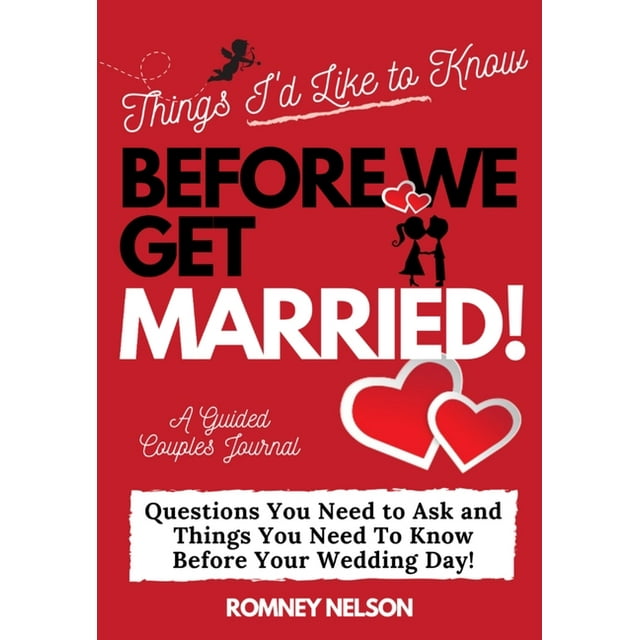 Things I'd Like to Know Before We Get Married: Questions You Need to Ask and Things You Need to Know Before Your Wedding Day A Guided Couple's Journal. (Paperback)