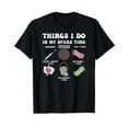 thumbnail image 1 of Things I do In My Spare Time Funny design T-Shirt, 1 of 5