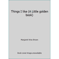 thumbnail image 1 of Pre-Owned Things I like (A Little golden book) (Hardcover) 0307021149 9780307021144, 1 of 1