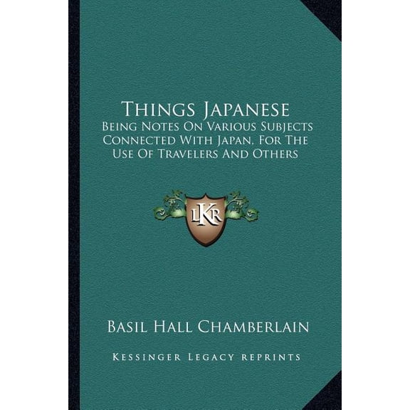 Things Japanese : Being Notes On Various Subjects Connected With Japan, For The Use Of Travelers And Others (Paperback)