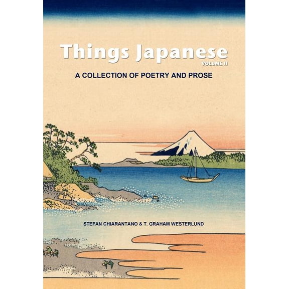 Things Japanese Volume II : A Collection of Poetry and Prose