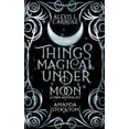 thumbnail image 1 of Things Magical Under the Moon: A Grim Anthology, (Paperback), 1 of 1