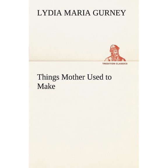 Things Mother Used to Make (Paperback)